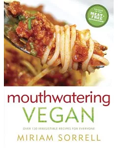 Mouthwatering Vegan: Over 130 Irresistible Recipes for Everyone