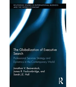 The Globalization of Executive Search: Professional Services Strategy and Dynamics in the Contemporary World