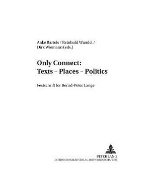 Only Connect: Texts - Places - Politics: Festschrift for Bernd-Peter Lange