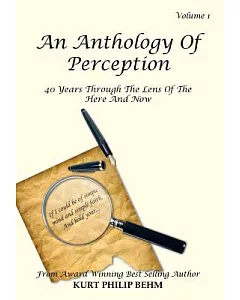 An Anthology of Perception: 40 Years Through the Lens of the Here and Now