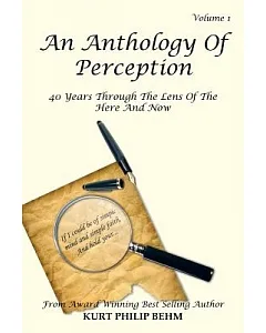 An Anthology of Perception: 40 Years Through the Lens of the Here and Now