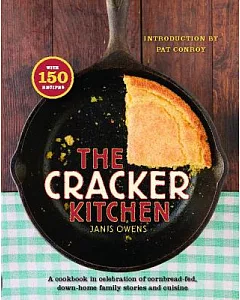 The Cracker Kitchen: A Cookbook in Celebration of Cornbread-Fed, Down-Home Family Stories and Cuisine
