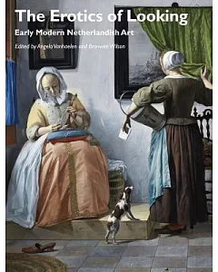 The Erotics of Looking: Early Modern Netherlandish Art