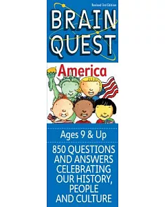 Brain Quest America: 850 Questions and Answers Celebrating Our History, People and Culture