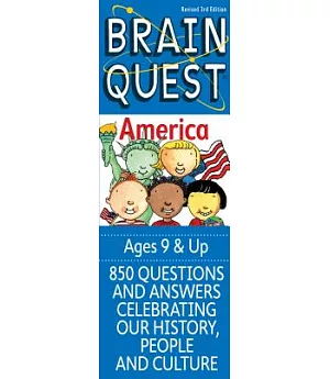 Brain Quest America: 850 Questions and Answers Celebrating Our History, People and Culture