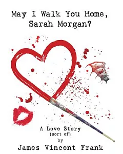 May I Walk You Home, Sarah Morgan?: A Love Story (Sort Of)