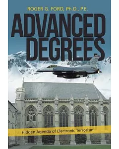 Advanced Degrees: Hidden Agenda of Electronic Terrorism