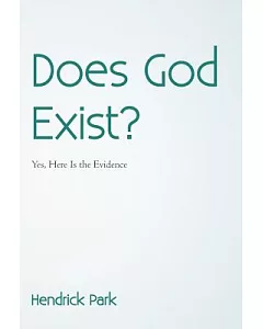 Does God Exist?: Yes, Here Is the Evidence