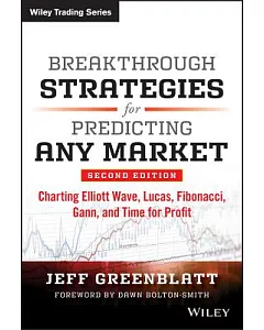 Breakthrough Strategies for Predicting Any Market: Charting Elliott Wave, Lucas, Fibonacci, Gann, and Time for Profit