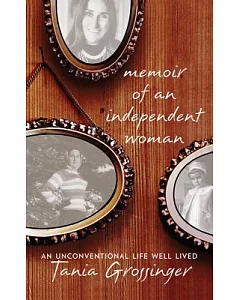 Memoir of an Independent Woman: An Unconventional Life Well Lived