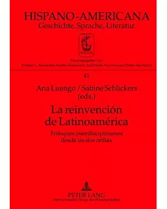 La reinvencion de Latinoamerica / The reinvention of Latin America: Enfoques interdisciplinarios desde las dos orillas / Interdi