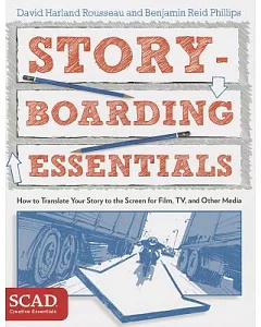 Storyboarding Essentials: How to Translate Your Story to the Screen for Film, TV, and Other Media