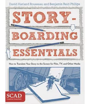 Storyboarding Essentials: How to Translate Your Story to the Screen for Film, TV, and Other Media