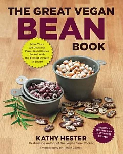 The Great Vegan Bean Book: More Than 100 Delicious Plant-Based Dishes Packed With the Kindest Protein in Town! - Includes Soy-Fr