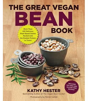 The Great Vegan Bean Book: More Than 100 Delicious Plant-Based Dishes Packed With the Kindest Protein in Town! - Includes Soy-Fr