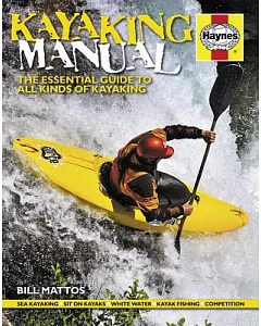 Kayaking Manual: The Essential Guide to All Kinds of Kayaking