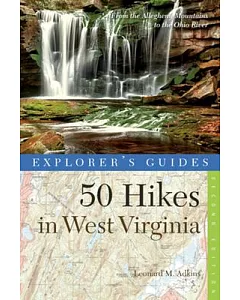 Explorer’s Guides 50 Hikes in West Virginia: From the Allegheny Mountains to the Ohio River