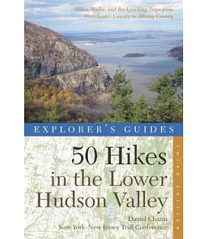 Explorer’s Guides 50 Hikes in the Lower Hudson Valley: Hikes and Walks from Westchester County to Albany County