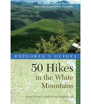 Explorer’s Guide 50 Hikes in the White Mountains: Hikes and Backpacking Trips in the High Peaks Region of New Hampshire