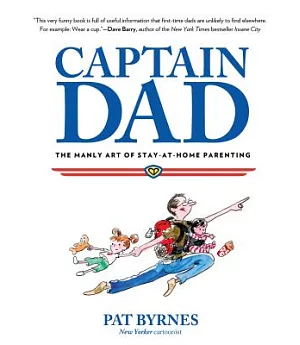 Captain Dad: The Manly Art of Stay-at-Home Parenting