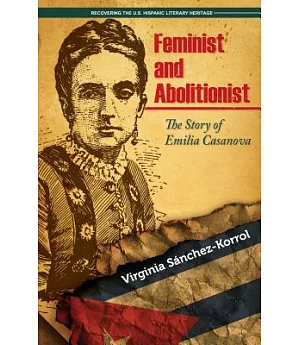 Feminist and Abolitionist: The Story of Emilia Casanova