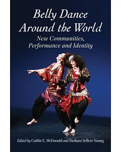 Belly Dance Around the World: New Communities, Performance and Identity