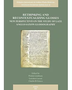 Rethinking and Recontextualizing Glosses: New Perspectives in the Study of Late Anglo-Saxon Glossography