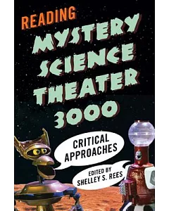 Reading Mystery Science Theater 3000: Critical Approaches