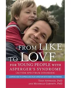 From Like to Love for Young People With Asperger’s Syndrome - Autism Spectrum Disorder: Learning How to Express and Enjoy Affect