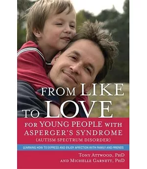 From Like to Love for Young People With Asperger’s Syndrome - Autism Spectrum Disorder: Learning How to Express and Enjoy Affect