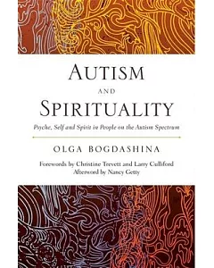 Autism and Spirituality: Psyche, Self and Spirit in People on the Autism Spectrum