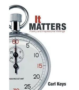 It Matters: Poetry and Inspirational Writings