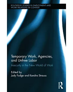 Temporary Work, Agencies and Unfree Labour: Insecurity in the New World of Work