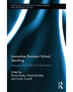 Innovative Business School Teaching: Engaging the Millennial Generation