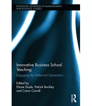 Innovative Business School Teaching: Engaging the Millennial Generation