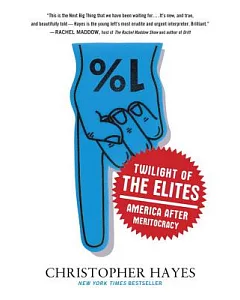 Twilight of the Elites: America After Meritocracy