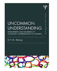Uncommon Understanding: Development and Disorders of Language Comprehension in Children