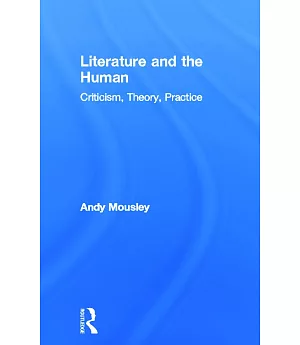 Literature and the Human: Criticism, Theory, Practice
