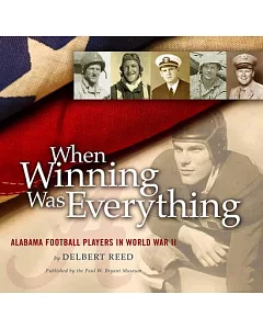 When Winning Was Everything: Alabama Football Players in World War II
