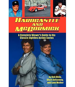 Hardcastle and McCormick: A Complete Viewer’s Guide to the Classic Eighties Action Series