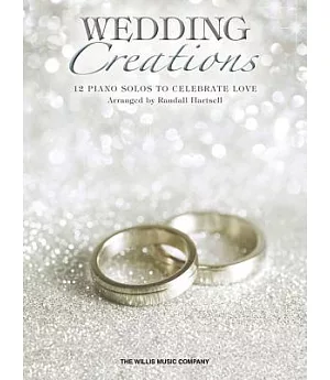 Wedding Creations: 12 Piano Solos to Celebrate Love: Intermediate to Advanced