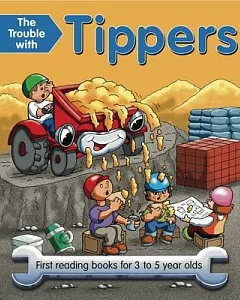 The Trouble With Tippers: First Reading Books for 3 to 5 Year Olds
