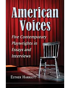 American Voices: Five Contemporary Playwrights in Essays and Interviews
