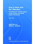 How to Work With Sex Offenders: A Handbook for Criminal Justice, Human Service, and Mental Health Professionals