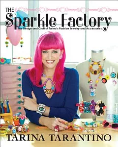 The Sparkle Factory: The Design and Craft of tarina’s Fashion Jewelry and Accessories