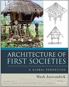 Architecture of First Societies: A Global Perspective