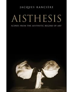 Aisthesis: Scenes from the Aesthetic Regime of Art