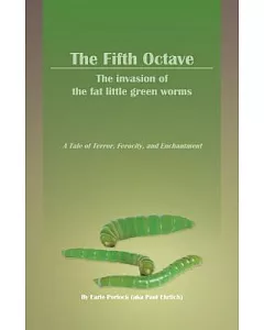 The Fifth Octave: The Invasion of the Fat Little Green Worms a Tale of Terror, Ferocity, and Enchantment