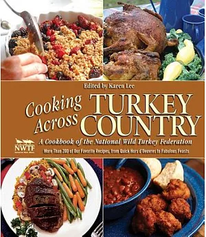 Cooking Across Turkey Country: More Than 200 of Our Favorite Recipes, from Quick Hors d’Oeuvres to Fabulous Feasts