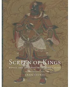 Screen of Kings: Royal Art and Power in Ming China